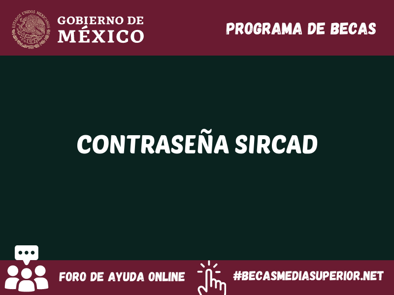 CONTRASEÑA SIRCAD - Becas Media Superior
