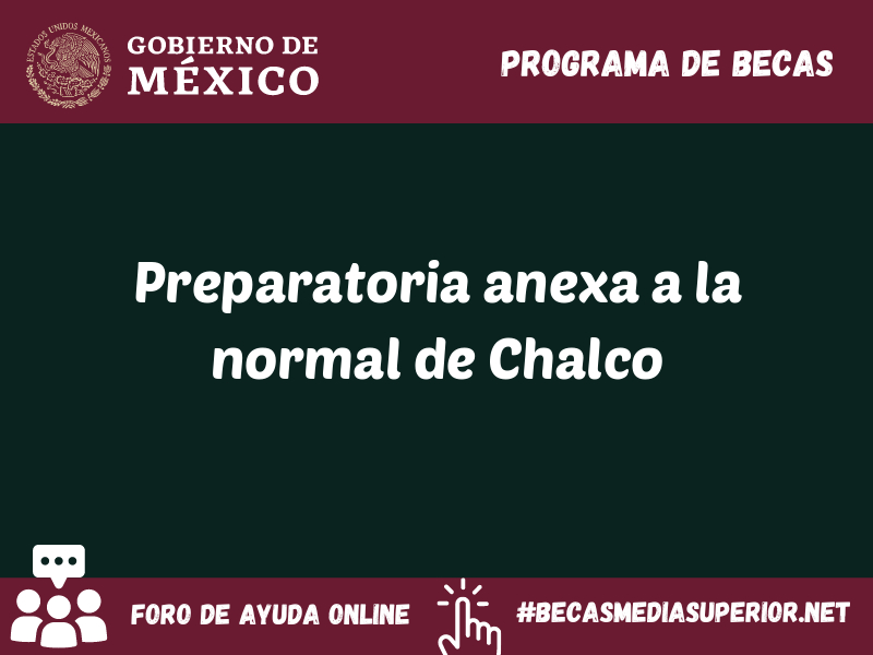 Preparatoria anexa a la normal de Chalco - Becas Media Superior